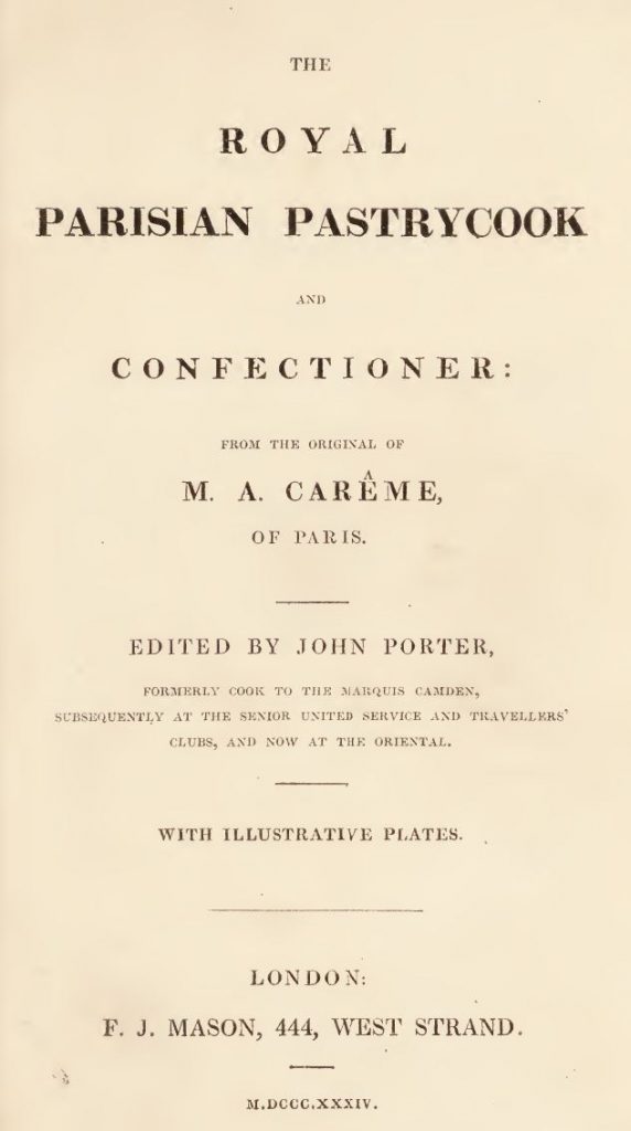 The Royal Parisian Pastrycook And Confectioner: From The Original Of M.A. Car